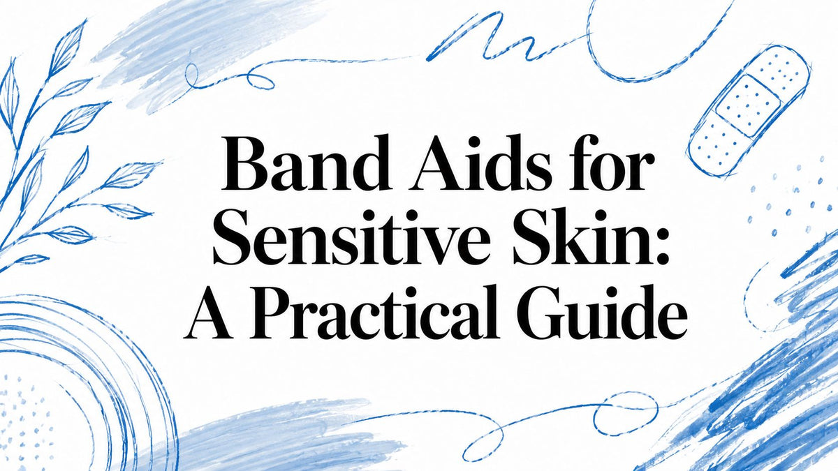 Band Aids for Sensitive Skin: A Practical Guide